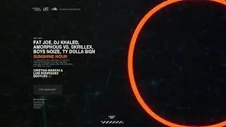 FAT JOE, DJ KHALED, AMORPHOUS VS SKRILLEX, BOYS NOIZE, TY DOLLA $IGN - Sunshine Hour