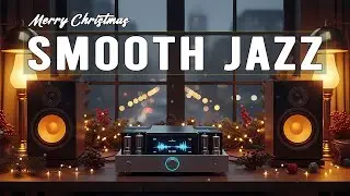 Late Hours Drift Smoothly &mdash; Christmas Smooth Jazz x Soulful R&B 🎧 Relaxed Focus & Flow