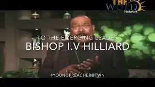 Bishop I.V. Hilliard to the #YOUNG PREACHERS