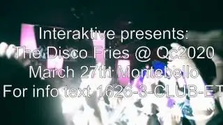 Interaktive presents: The Disco Fries @ Qc2020 Montebello March 27th w/ Mixify