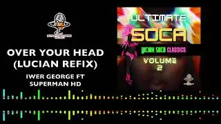 Iwer George - Over Your Head (Lucian Refix) Ft Superman HD