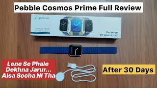 Pebble Cosmos Prime Full Review |  after 30 days | #pebbles #smartwatch #video #watch #review