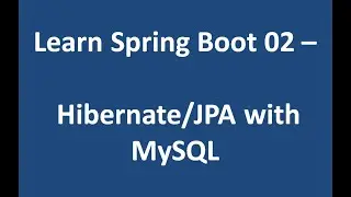 Learn Spring Boot 02 - Hibernate/JPA with MySQL