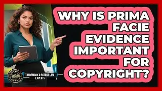 Why Is Prima Facie Evidence Important For Copyright?