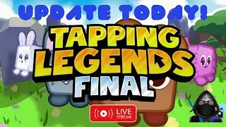 Tapping Legends Final Update Today!