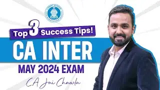 CA Inter: Top 3 Tips for Exam Success | May 2024 exams | By CA Jai Chawla