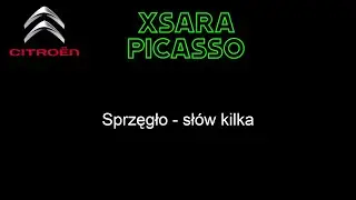 Citroen Xsara Picasso 2.0 hdi kilka słów o sprzęgle