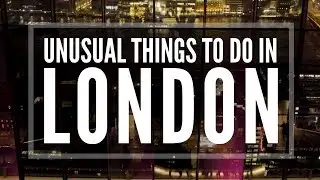 Unusual and Uncommon Things to Do in London - London Tour