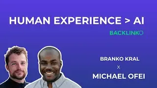 AI in Content Marketing: How Human Experience Still Wins | Michael Ofei, Backlinko