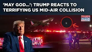 US Mid-Air Collision: Trump Reacts To Scary Reagan Airport Scenes From Washington| US Prez Says...