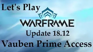 Let's Play Warframe- Vauban Prime Access [Update 18.12]