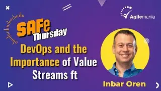 SAFe&reg; Thursday | DevOps and the Importance of Value Streams ft Inbar Oren