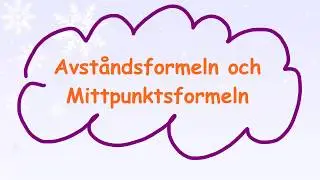 3.3.1 Avståndsformeln och Mittpunktsformeln