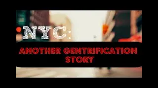 NYC: ANOTHER GENTRIFICATION STORY