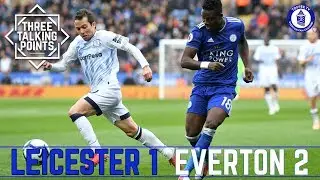 LEICESTER CITY 1 - 2 EVERTON | BERNARD IS AWESOME | THREE TALKING POINTS