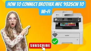 Tutorial To Connect Brother MFC 9325CW To Wi-Fi |Connect Brother Printer to Wi-Fi Setup | DSK