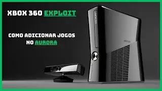 COMO ADICIONAR JOGOS NO AURORA NO XBOX 360 EXPLOIT