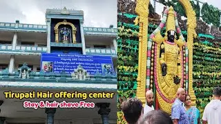 Tirupati Hair offering center | Stay & hair shave Free in Tirumala | திருமலையில் இலவசமாக தங்கலாம்