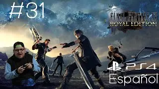 Final Fantasy XV Royal Edition (2016)-Gameplay|Subtitulos Español|Parte 31-[1440p60 4KUHD] (PS4)