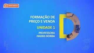 CURSO TÉCNICO EM DESIGN GRÁFICO | FORMAÇÃO DE PREÇO E VENDA | UNIDADE 1