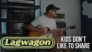Lagwagon - Kids Don't Like to Share (Guitar Cover)