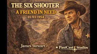 The Six Shooter &ndash; &ldquo;A Friend in Need&rdquo; 01:03:1954 | James Stewart as Britt Ponset | Classic Old Radio