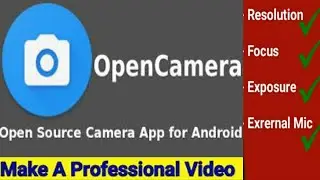 Best camera application | Opencamera | How to use extenal mic | How to Make A professional video