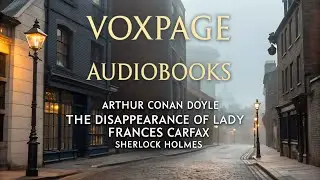 The Disappearance of Lady Frances Carfax by Arthur Conan Doyle | Sherlock Holmes Audiobook | Listen