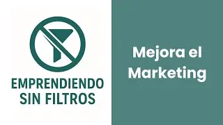 Todo sobre Marketing al Emprender - Emprendiendo Sin Filtros