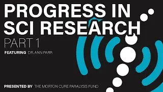 Progress in SCI Research: Part 1 - Dr. Ann Parr