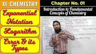 Exponential Notation || Logarithm || Error & Its Types || CH#1 || XI - Chemistry