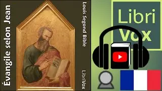 Bible (LSG, 1910) NT 04: Évangile selon Jean by LOUIS SEGOND BIBLE read by Ezwa | Full Audio Book
