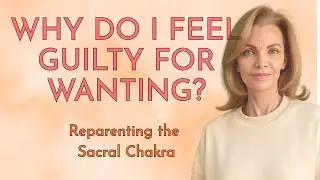 Sacral Chakra Healing | Reparenting Creativity, Feelings & Joy
