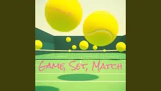 Game, Set, Match