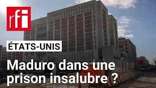 &Eacute;tats-Unis : la prison de Maduro insalubre ? &bull; RFI