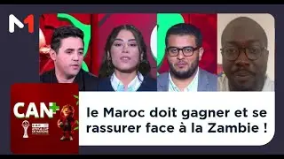 CAN+ : le Maroc doit gagner et se rassurer face &agrave; la Zambie !