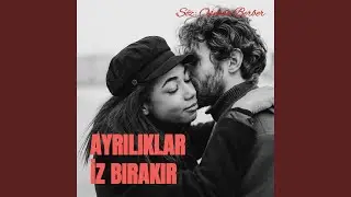 AYRILIKLAR İZ BIRAKIR