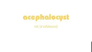 How to Pronounce acephalocyst