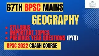 67TH BPSC Mains Geography Optional Syllabus, Strategy, PYQ & Important Topics | Chanakya BPSC