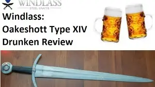 Windlass Oakeshott Type XIV Unboxing and Drunken Review