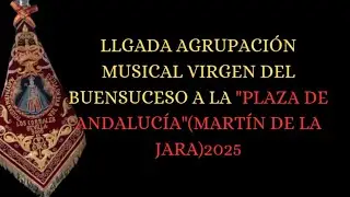 Llegada de la Agrupación Musical Virgen del Buensuceso a la plaza de Andalucía de Martín de la Jara.
