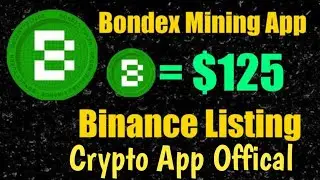 🎉Grand News🎉 Bondex Mining || Listing On Binance Exchange || 1 BNDX = $125 | Crypto App Offical