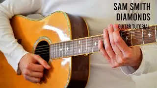 Sam Smith - Diamonds EASY Guitar Tutorial With Chords / Lyrics