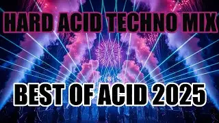 Acid Hard Techno Yearmix 2025 - All Acid 303 Bombs💣 from last year