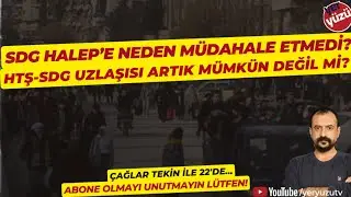 Halep'in ardından Suriye nereye? Çağlar Tekin ile 22'de...