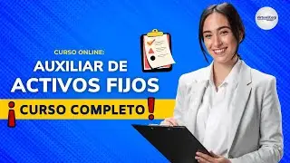 🔴 CURSO: Auxiliar de Activos Fijos  ǀ COMPLETO Y GRATIS (2022)  ✅ PARTE 1