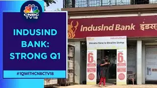 IndusInd Bank Q1: Asset Quality Improves, Net Interest Margin At 8-Year High | CNBC TV18