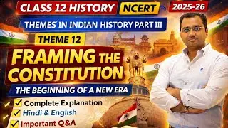 Framing the Constitution | Class 12 History | NCERT | Complete Explanation + Questions and Answers 
