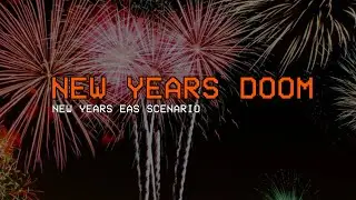 EAS Scenario: New Years DOOM