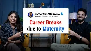 Матери на перерыве в карьере. Вы можете вернуться к работе! #careergap #satyamkhandelwal